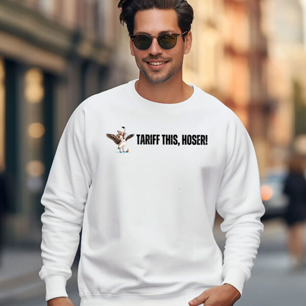 Tariff This Hoser Crewneck Shirt