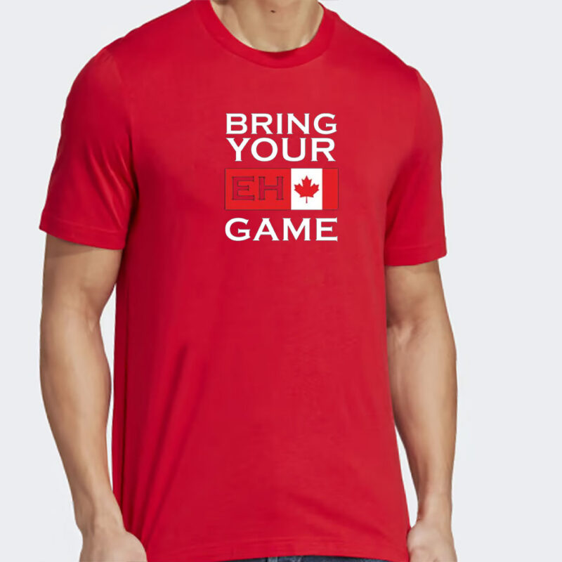 Bring Your Eh Game Shirt, Funny Canadian Shirt, Canada 2025 Shirt