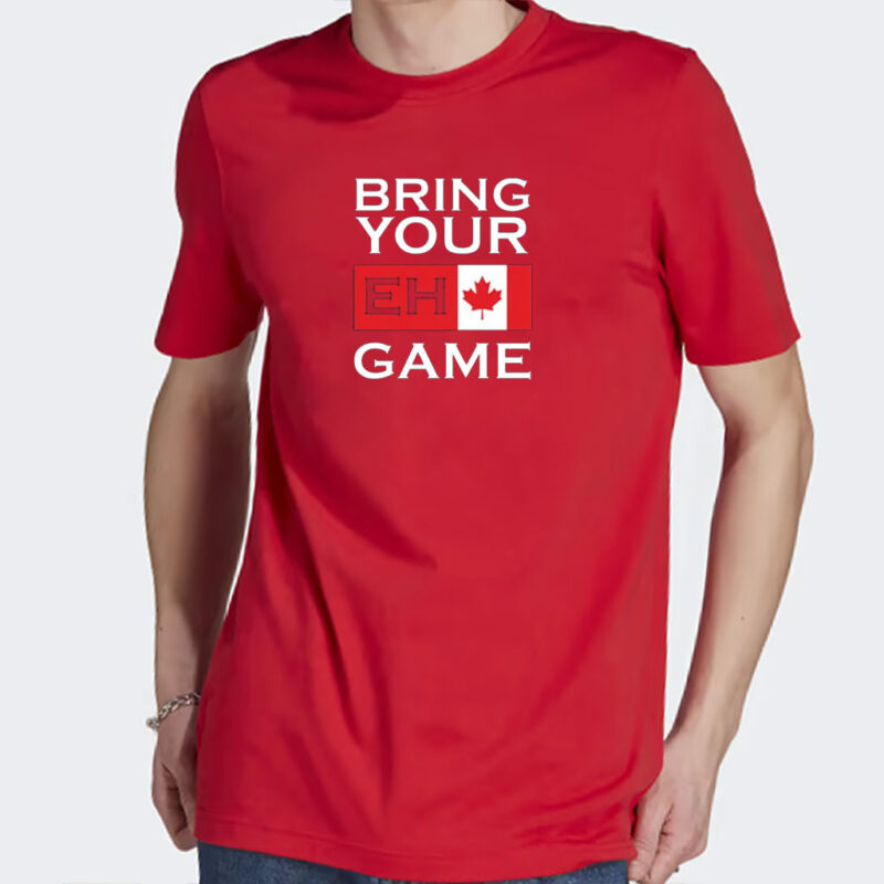 Bring Your Eh Game Shirt, Funny Canadian Shirt, Canada 2025 Shirt