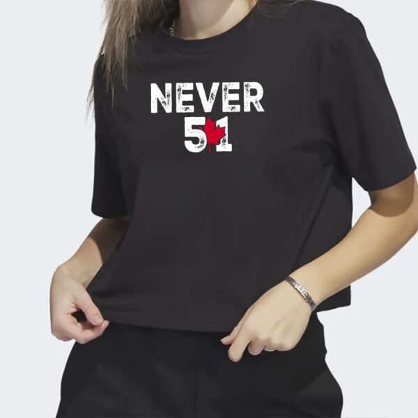 Canada Is First Never 51 Shirt, Elbows Up Canadian, True North Strong, Canada Day Patriotic Shirt