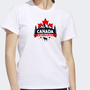 Canada Is Not For Sale T-shirt - Canada Day Shirt, Patriotic Maple Leaf Mountains Moose Tshirt