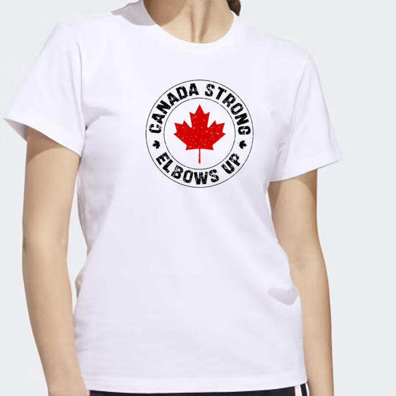 Canada Strong Elbows Up, Canadian Pride, Canada 2025 Shirt