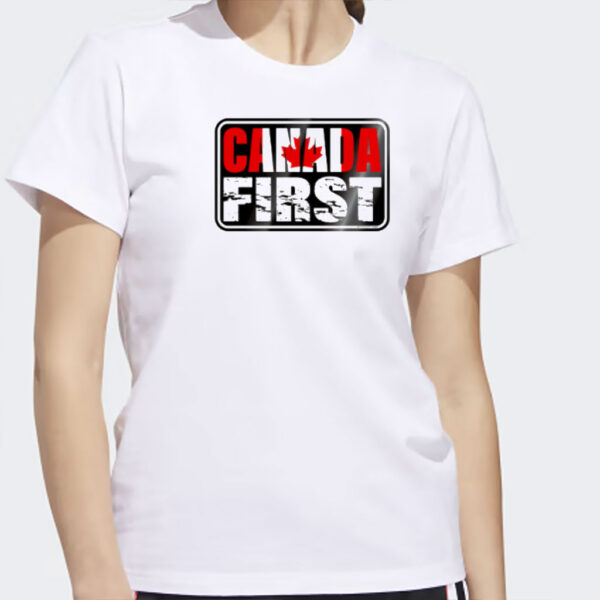 Canada must always come first shirt