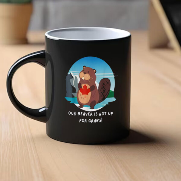 Canadian Beaver Our Beaver Is Not Up For Grabs Canada Flag Mug