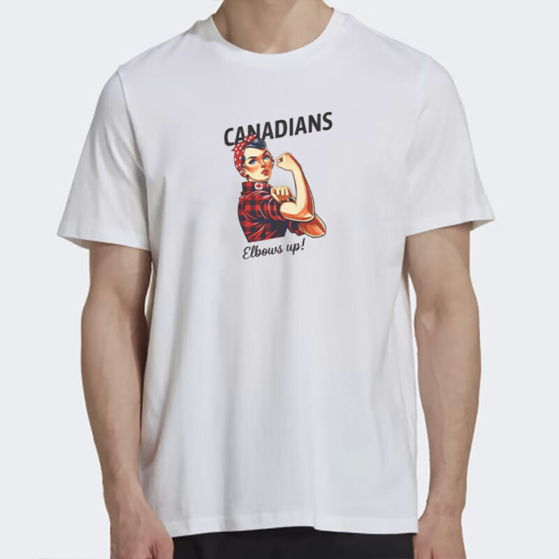 Canadians Elbows Up Shirt Rosie The Riveter Canada T Shirt
