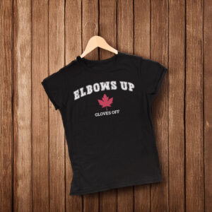 Elbows Up Canada Gloves Off T-Shirt