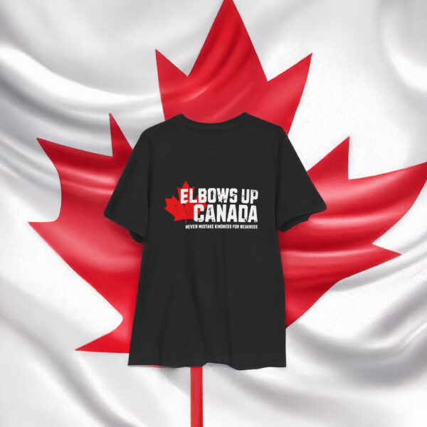 Elbows Up Canada Never Mistake Kindness for Weakness Shirt