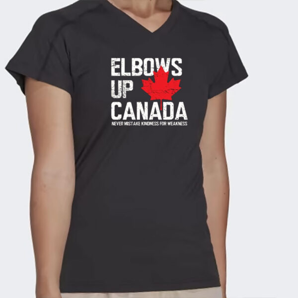 Elbows Up Canada T-Shirt, Never Mistake Kindness for Weakness, Canadian Shirt