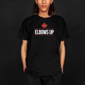 Elbows Up, Canadian Strong Shirt