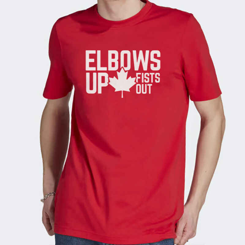 Elbows Up Fists Out Shirt for Canada, T Shirt with Canadian Pride Slogan, Maple Leaf Tshirt Anti-Trump Quote 2025 T-Shirt