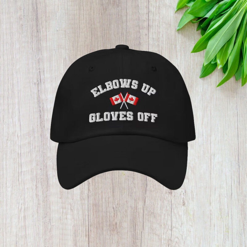Elbows Up Gloves Off Hat, Embroidered Canada Hat