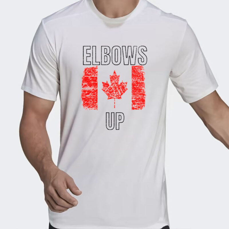 Elbows Up Shirt Canada Strong Political Statement Quote Shirt