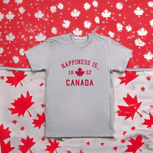 Happiness Is Canada 1867 T-shirt