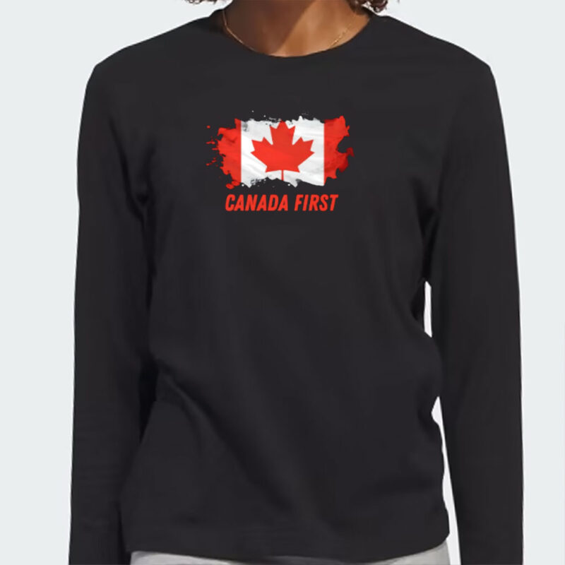 It’s time for politicians to put Canada first flag shirt