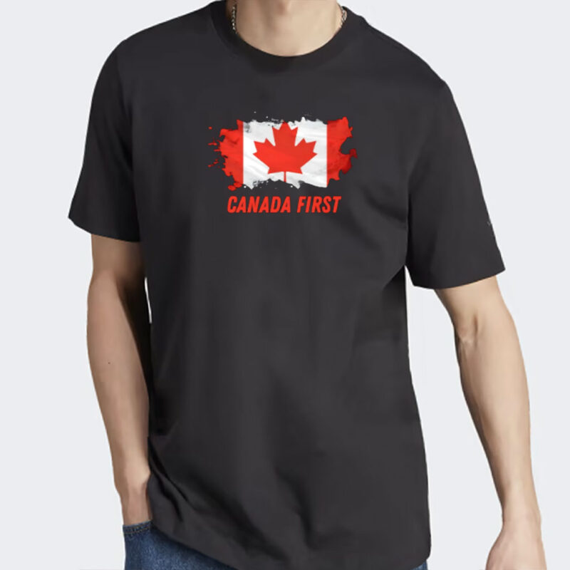 It’s time for politicians to put Canada first flag shirt