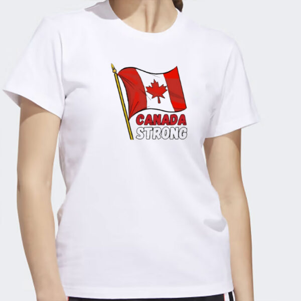 Let’s make Canada STRONG again flag shirt