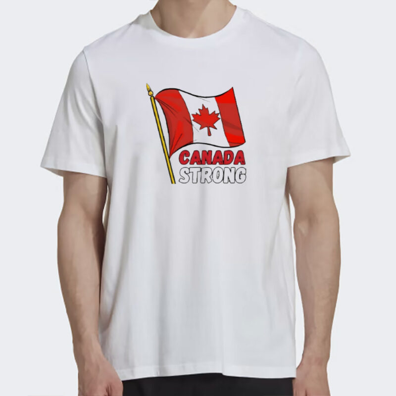 Let’s make Canada STRONG again flag shirt