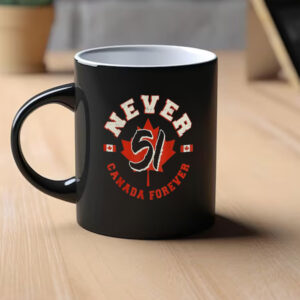 Never 51st State Canada Flag Canada Forever Mug