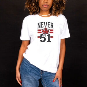 Never 51st State Canada Flag Canadian Shirt