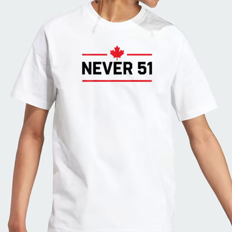 Never 51st State Canada Shirt, Canada 51st State 2025, Canada Forever 51st State Never Shirts