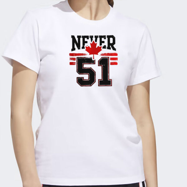 Never 51st State Canada Shirt, Canada Forever 51st State Never T-shirt, Canadian Pride Shirt