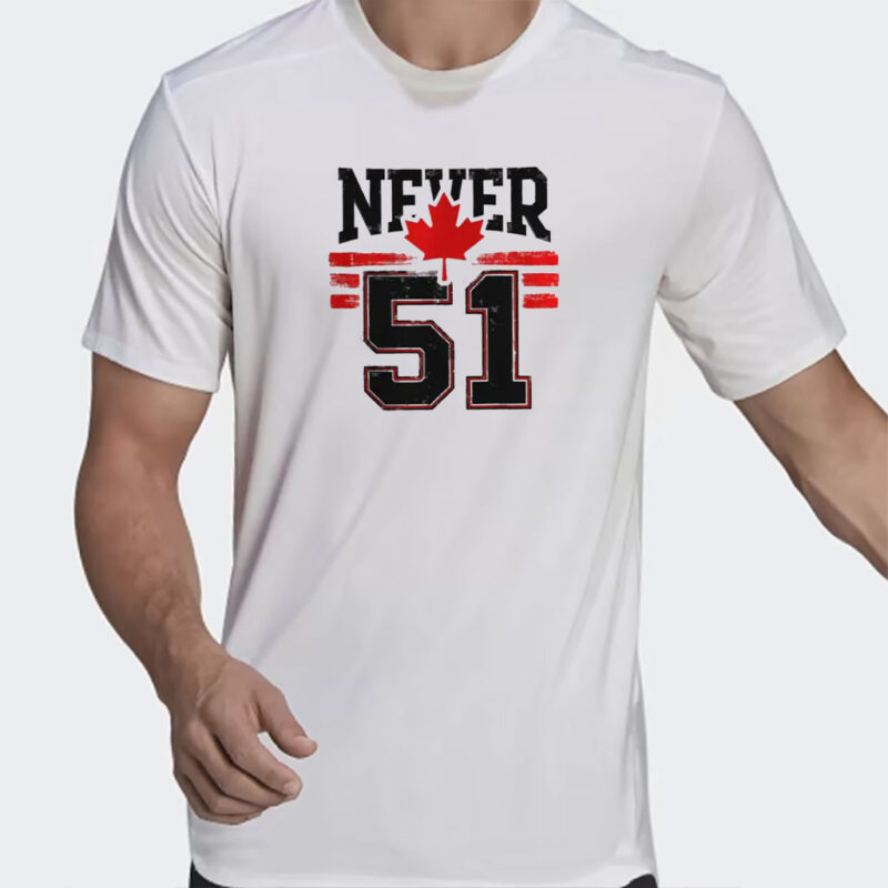Never 51st State Canada Shirt, Canada Forever 51st State Never T-shirt, Canadian Pride Shirt