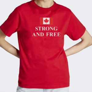 Strong and Free Canada T-Shirt, Made in Canada, Unisex T-Shirt