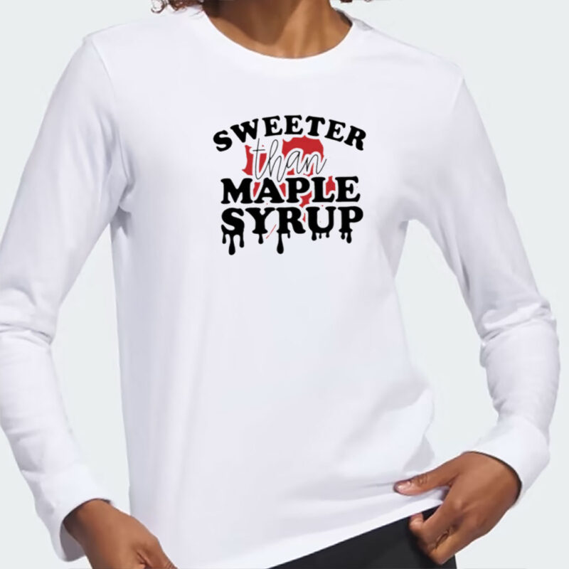 Sweeter than maple syrup Canada Day Shirt