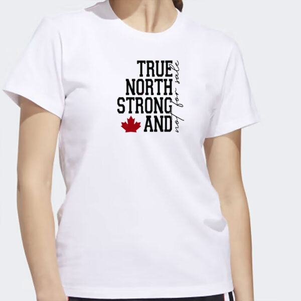 True North Strong and Not For Sale Shirt, Canada 2025 Shirts