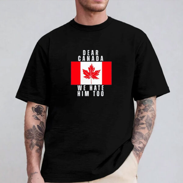 Anti Tariff Shirt, Political Deer Canada We Hate Him Too T-Shirt