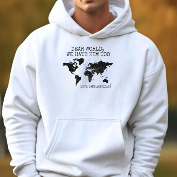 Dear World We Hate Him Too T-Shirt