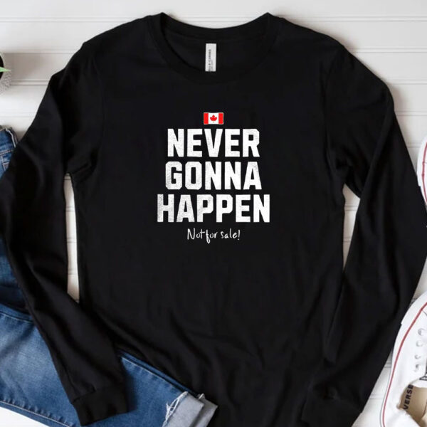 Flag of Canada never gonna happen not for sale T-Shirt