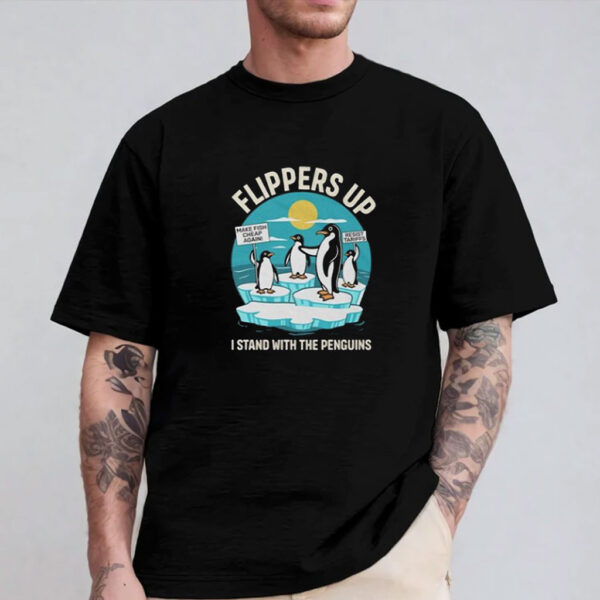 Flippers Up Elbows Up Political Shirt