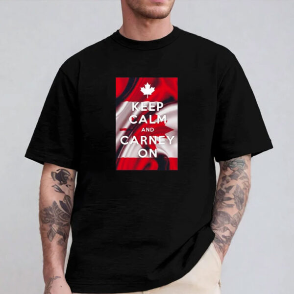 Keep calm and carney on Canada flag debate 2025 shirt