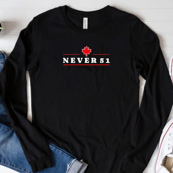 Never 51 Shirt, Proud Canadian T-Shirt