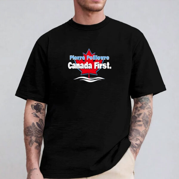Pierre Poilievre Canada first debates 2025 shirt