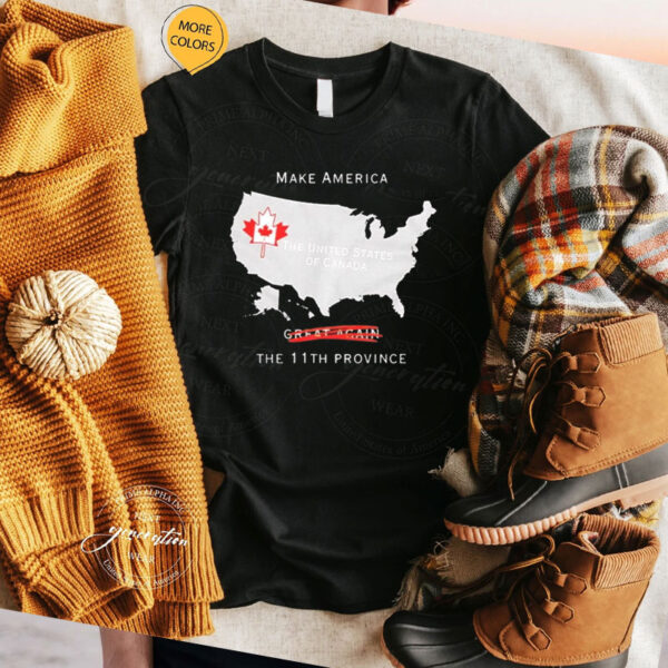 The United States of Canada make America the 11th province shirt