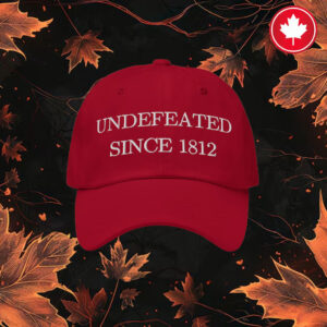 War of 1812, Canada Is Undefeated Hat